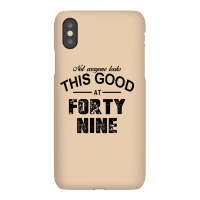 Not Everyone Looks This Good At Forty Nine Iphonex Case | Artistshot