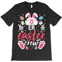 Er Easter Nurse Crew Easter Day Emergency Room Nur T-shirt | Artistshot