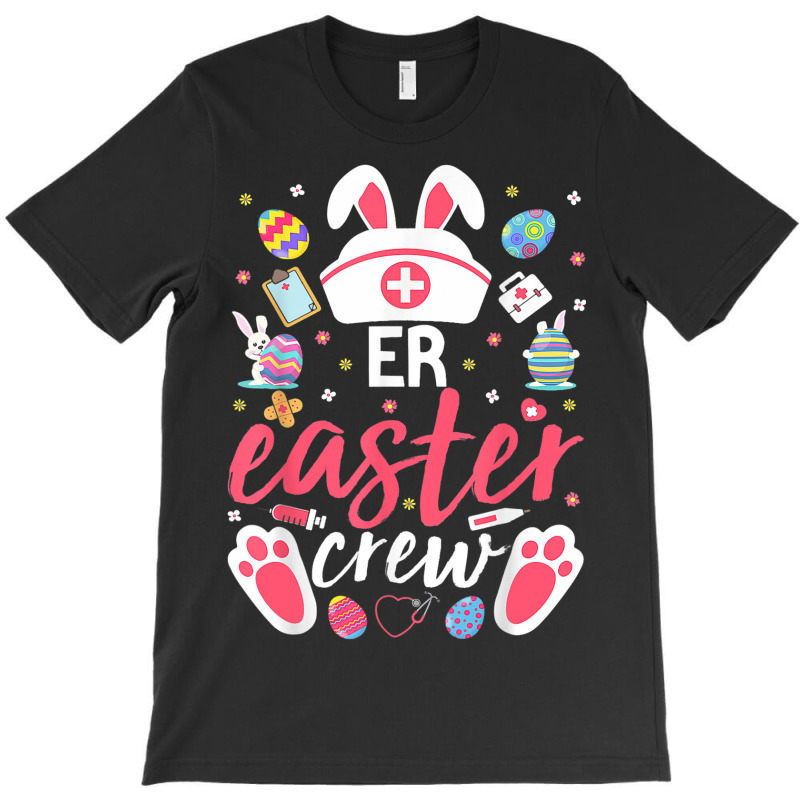 Er Easter Nurse Crew Easter Day Emergency Room Nur T-shirt | Artistshot