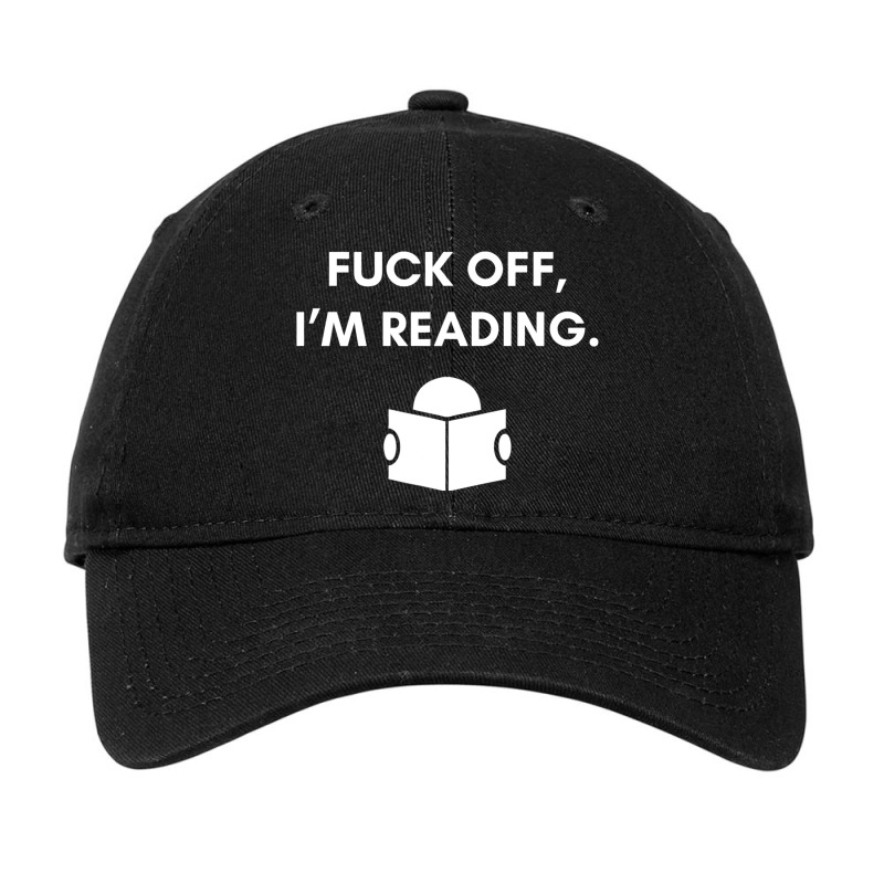 Fuck Off Im Reading Funny Book Lover Librarian Stu Adjustable Cap by NariahPringl | Artistshot