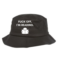 Fuck Off Im Reading Funny Book Lover Librarian Stu Bucket Hat | Artistshot