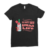 So Happy Youre Enema Life Funny Nurse Happy Valent Ladies Fitted T-shirt | Artistshot