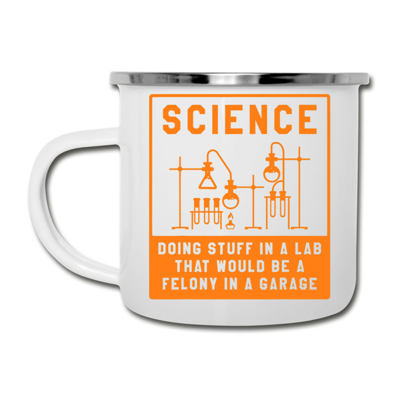 Science Doing Stuff In Lab That Would Be A Felony  Camper Cup | Artistshot