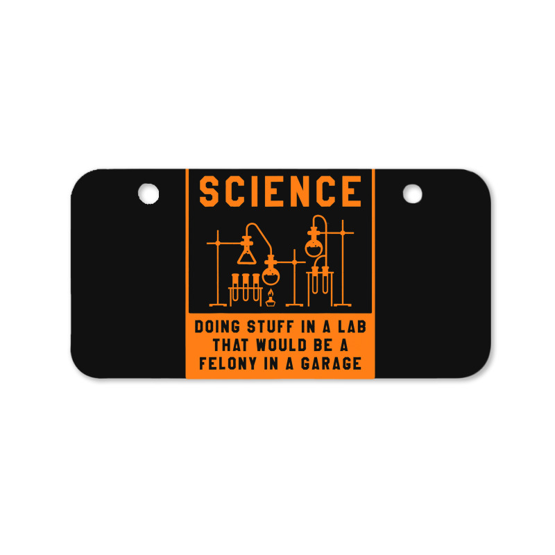 Science Doing Stuff In Lab That Would Be A Felony  Bicycle License Plate | Artistshot