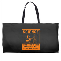 Science Doing Stuff In Lab That Would Be A Felony  Weekender Totes | Artistshot