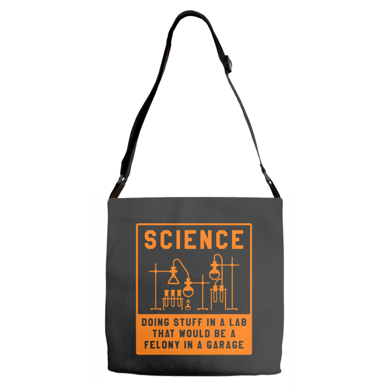 Science Doing Stuff In Lab That Would Be A Felony  Adjustable Strap Totes | Artistshot