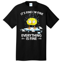 Sarcastic Chick Im Fine Its Fine Everything Is Fin Basic T-shirt | Artistshot