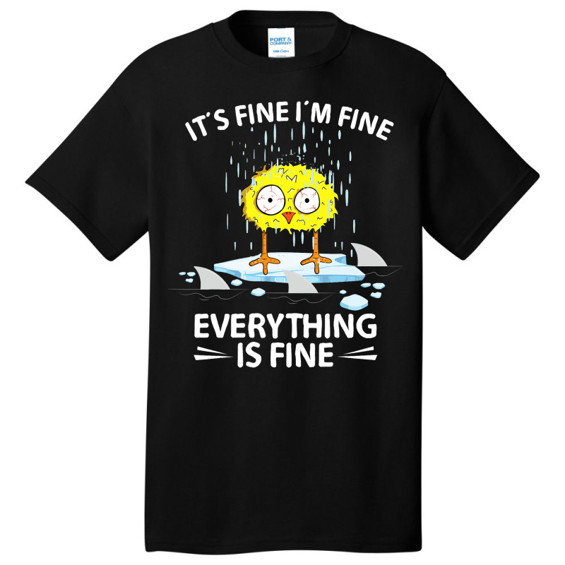 Sarcastic Chick Im Fine Its Fine Everything Is Fin Basic T-shirt | Artistshot