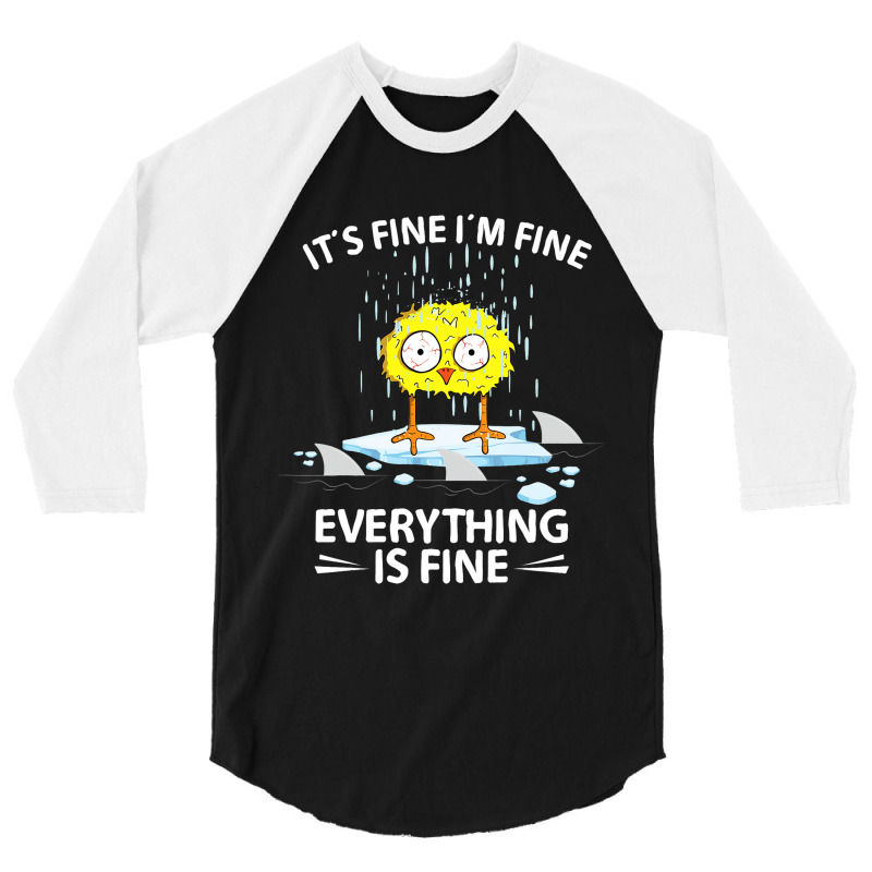 Sarcastic Chick Im Fine Its Fine Everything Is Fin 3/4 Sleeve Shirt | Artistshot