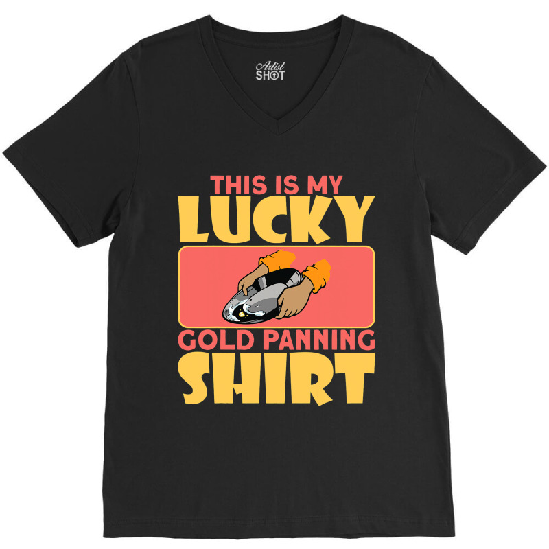 This Is My Lucky Gold Panning Shirt Miner Treasure V-Neck Tee by CharleaPeguer | Artistshot