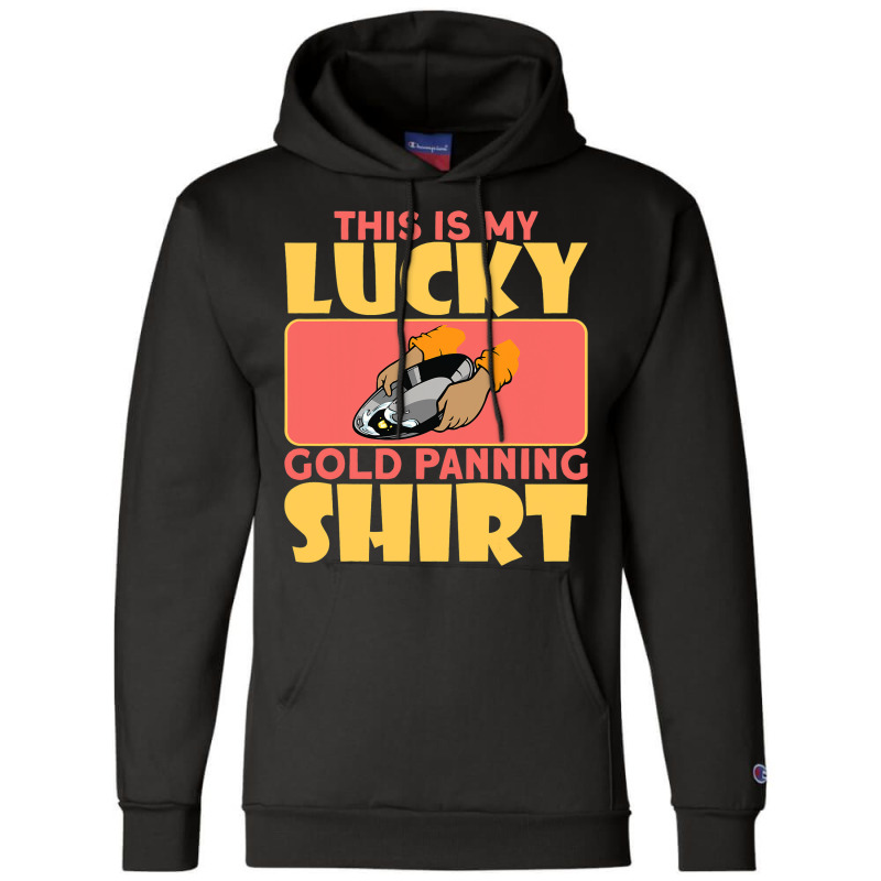 This Is My Lucky Gold Panning Shirt Miner Treasure Champion Hoodie by CharleaPeguer | Artistshot