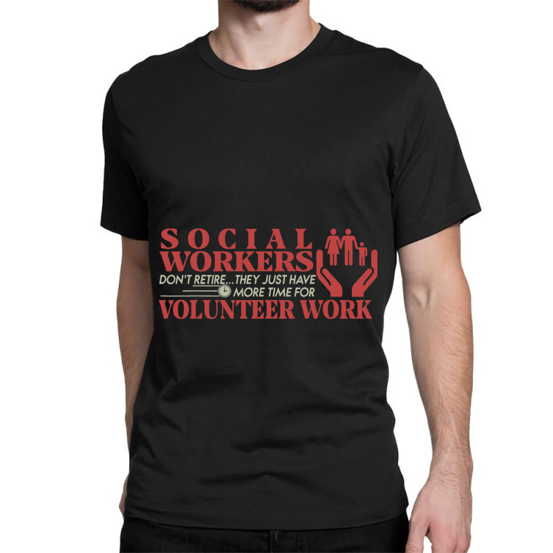 They Just Have More Time For Volunteer Retired Soc Classic T-shirt by MaritzaCoats | Artistshot