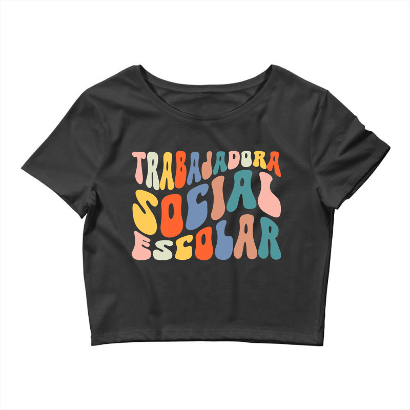 Trabajadora Social Escolar Latina Social Worker Sp Crop Top by EthanielGerhar | Artistshot