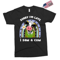 Sorry Im Late I Saw A Cow Funny Quote Design Farme Exclusive T-shirt | Artistshot