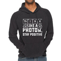 Think Like A Proton Stay Positive Periodic Table C Vintage Hoodie | Artistshot