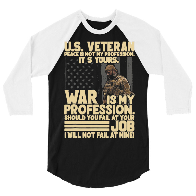 U.s Veteran Peace Is Not My Profession Its Yours W 3/4 Sleeve Shirt | Artistshot