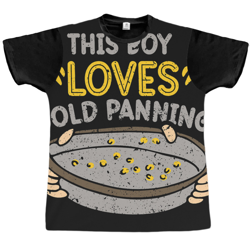 This Boy Loves Gold Panning Hobby Digging Pan Digg Graphic T-shirt by GiovayPool | Artistshot