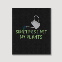 Sometimes I Wet My Plants Funny Gardening Joke Saying With Cute Little Portrait Canvas Print | Artistshot