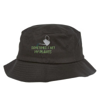 Sometimes I Wet My Plants Funny Gardening Joke Saying With Cute Little Bucket Hat | Artistshot