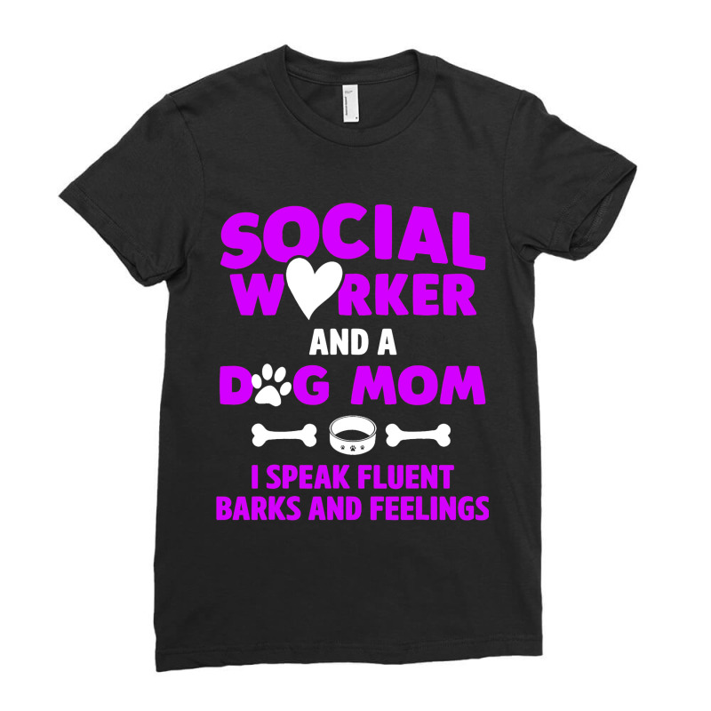 Social Worker And Dog Mom I Speak Fluent Barks And Ladies Fitted T-Shirt by BreydenKhoury | Artistshot