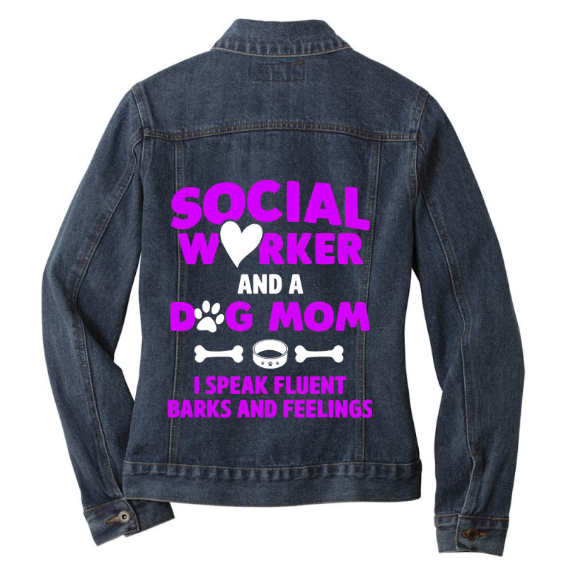 Social Worker And Dog Mom I Speak Fluent Barks And Ladies Denim Jacket by BreydenKhoury | Artistshot