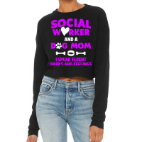 Social Worker And Dog Mom I Speak Fluent Barks And Cropped Sweater | Artistshot