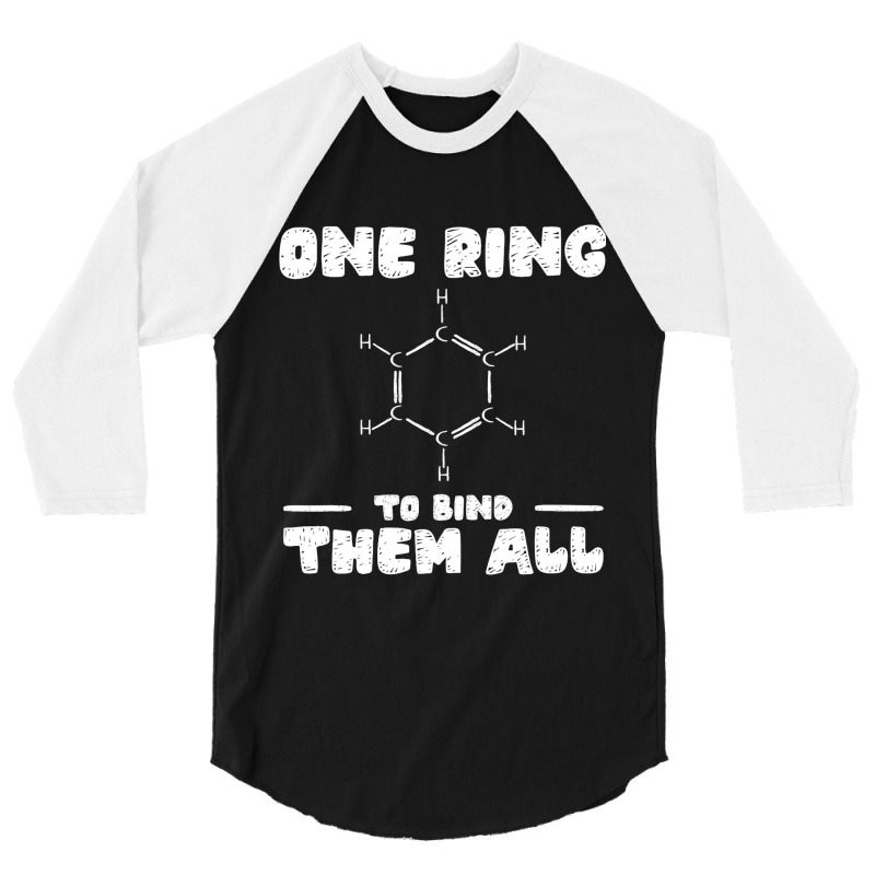 Ring To Bind Them All Chemistry Benzene Ring Molec 3/4 Sleeve Shirt by LilahHutchinson | Artistshot