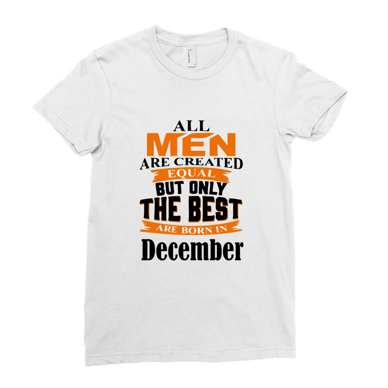 All Men Are Created (december) Ladies Fitted T-Shirt by didiergrobak | Artistshot