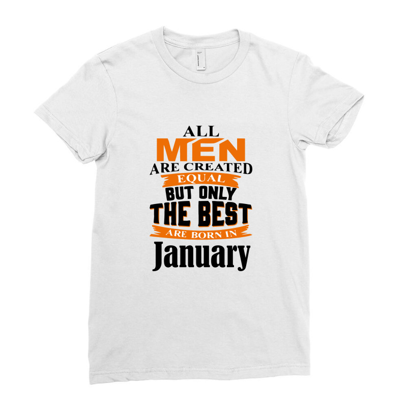 All Men Are Created January Ladies Fitted T-Shirt by didiergrobak | Artistshot