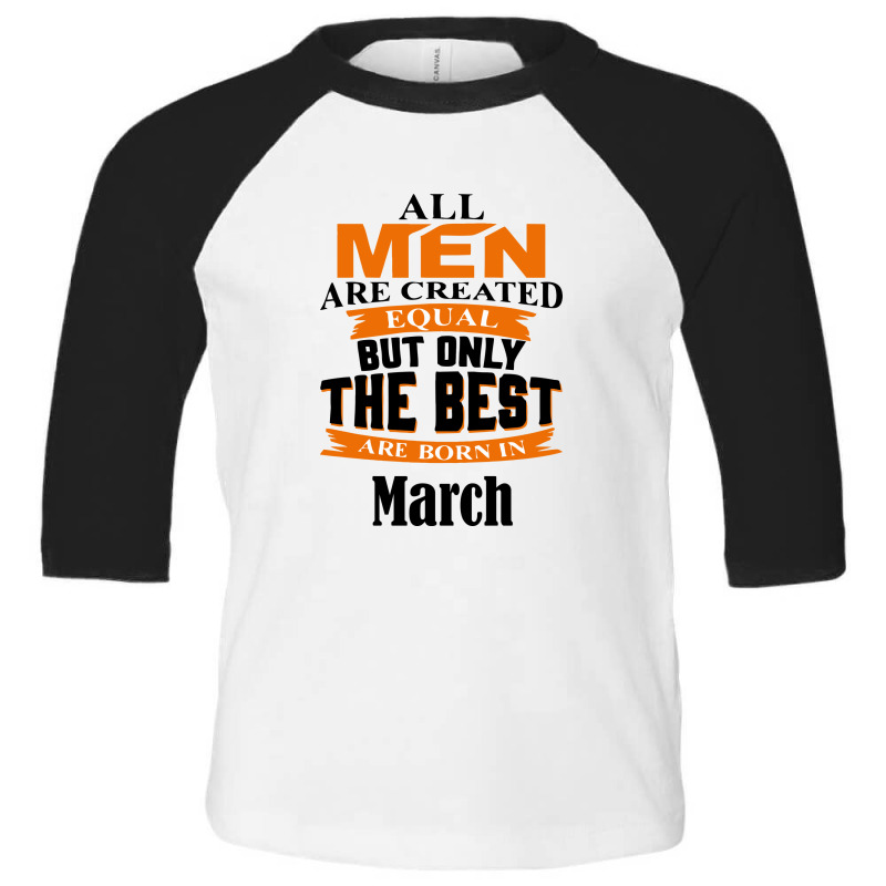 All Men Are Created (march) Toddler 3/4 Sleeve Tee by didiergrobak | Artistshot