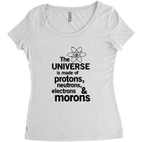 The Universe Is Made Of Morons Women's Triblend Scoop T-shirt | Artistshot