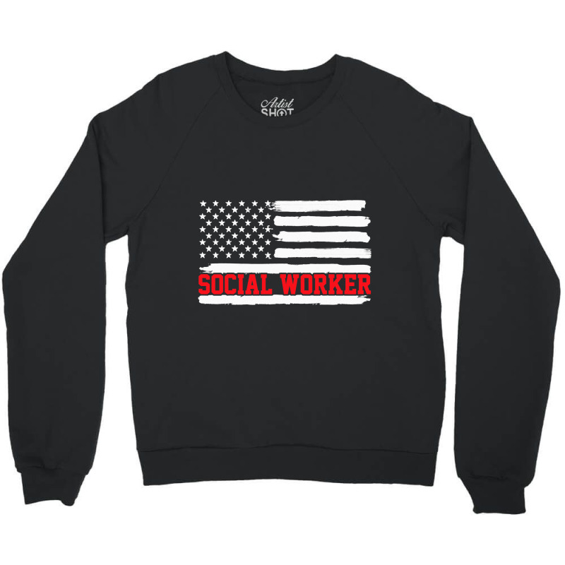 Social Worker Social Work Usa American Flag Gift Crewneck Sweatshirt by ZariahVang | Artistshot