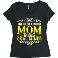 The Best Kind Of Mom Raises A Coal Miner Mothers D Women's Triblend Scoop T-shirt | Artistshot