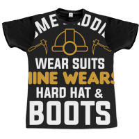 Some Daddies Wear Suits Mine Wears Hard Hat Boots Graphic T-shirt | Artistshot