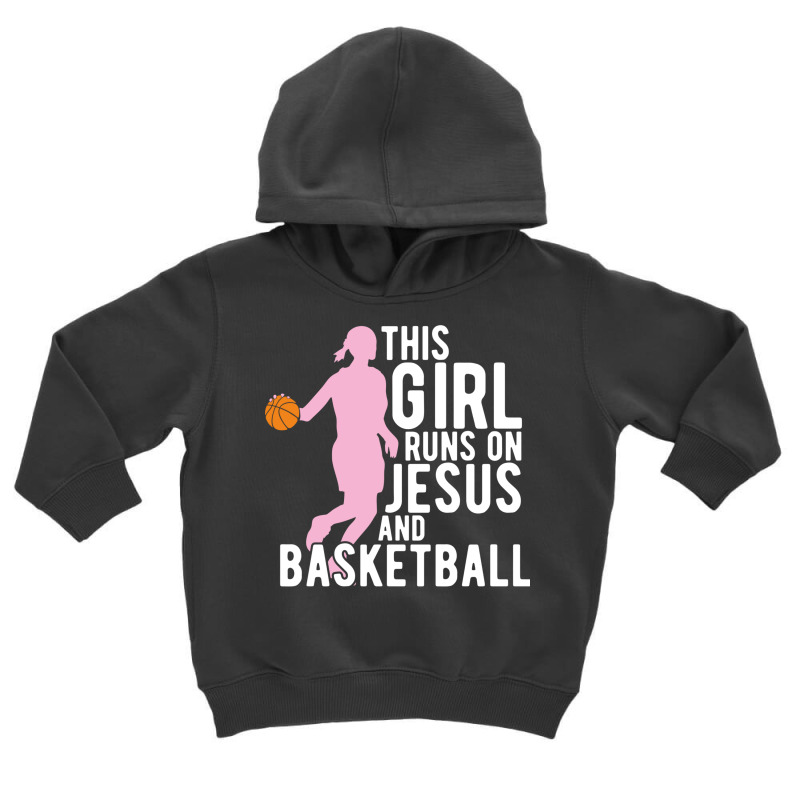 This Girl Runs On Jesus And Basketball Christian Girls Players Cute Gi Toddler Hoodie by EdahArt | Artistshot