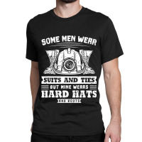 Some Men Wear Suits And Ties Coal Miner Classic T-shirt | Artistshot