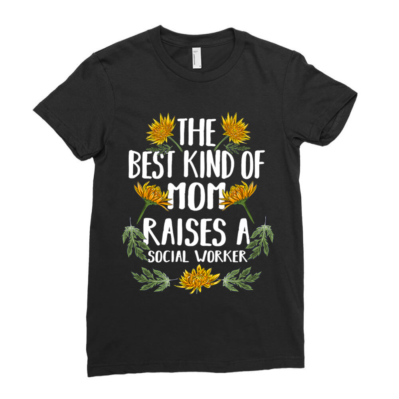 The Best Kind Of Mom Raises A Social Worker Gift Ladies Fitted T-Shirt by LoreleiRichmond | Artistshot