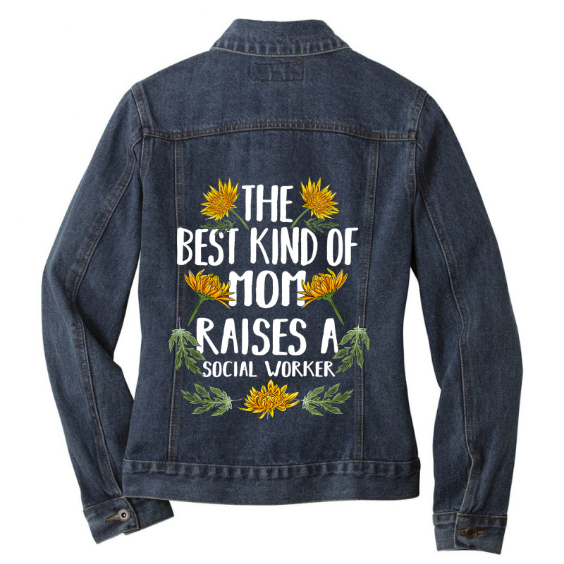 The Best Kind Of Mom Raises A Social Worker Gift Ladies Denim Jacket by LoreleiRichmond | Artistshot