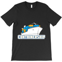 Containership Ship Captain Seaman Sailor Mariner S T-shirt | Artistshot