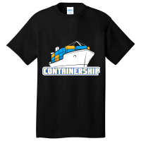 Containership Ship Captain Seaman Sailor Mariner S Basic T-shirt | Artistshot