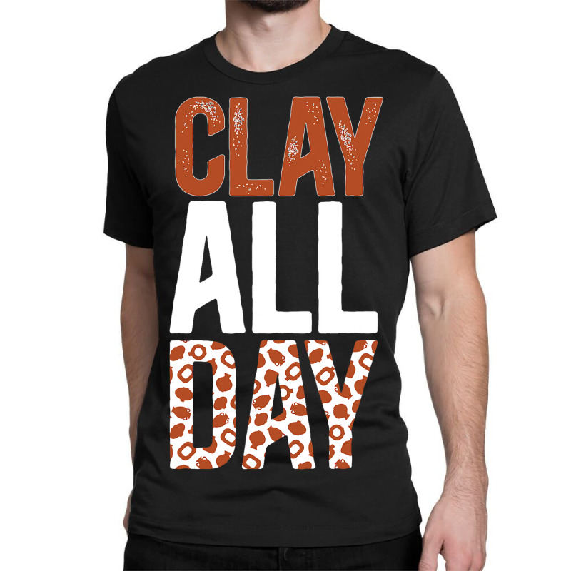 Clay Pottery Ceramic Pottery Ceramics Pottery Make Classic T-shirt | Artistshot