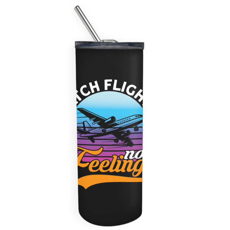 Catch Flights Not Feelings I Airplane Skinny Tumbler | Artistshot