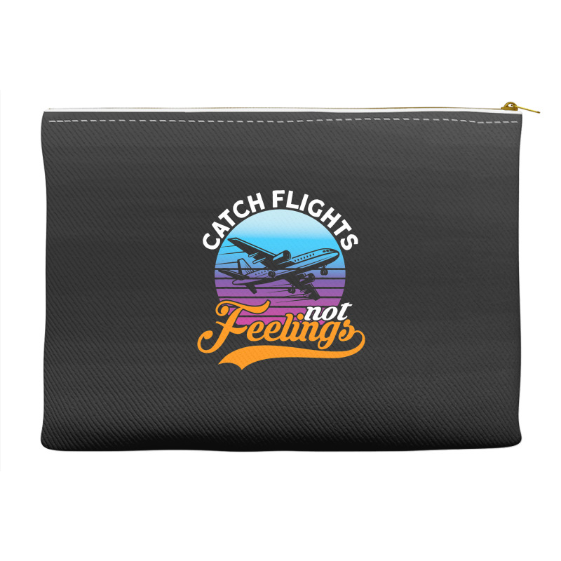 Catch Flights Not Feelings I Airplane Accessory Pouches | Artistshot