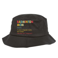 Funny Badminton Mom Definition Badminton Mom For W Bucket Hat | Artistshot