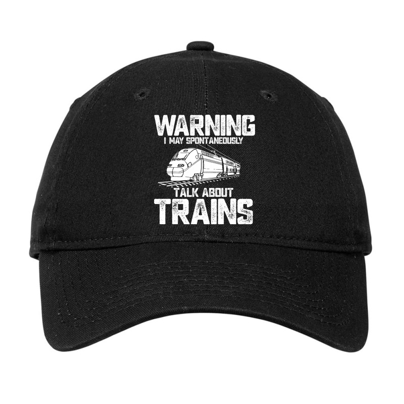 Train Funny Warning I May Spontaneously Talk About Trains Lover Birthd Adjustable Cap | Artistshot