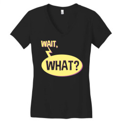 wait what funny question phrase Women's V-Neck T-Shirt | Artistshot