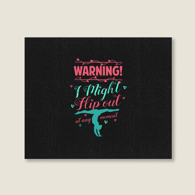 Warning! I Might Flip Out At Any Moment Funny Gymnast Girl Landscape Canvas Print | Artistshot