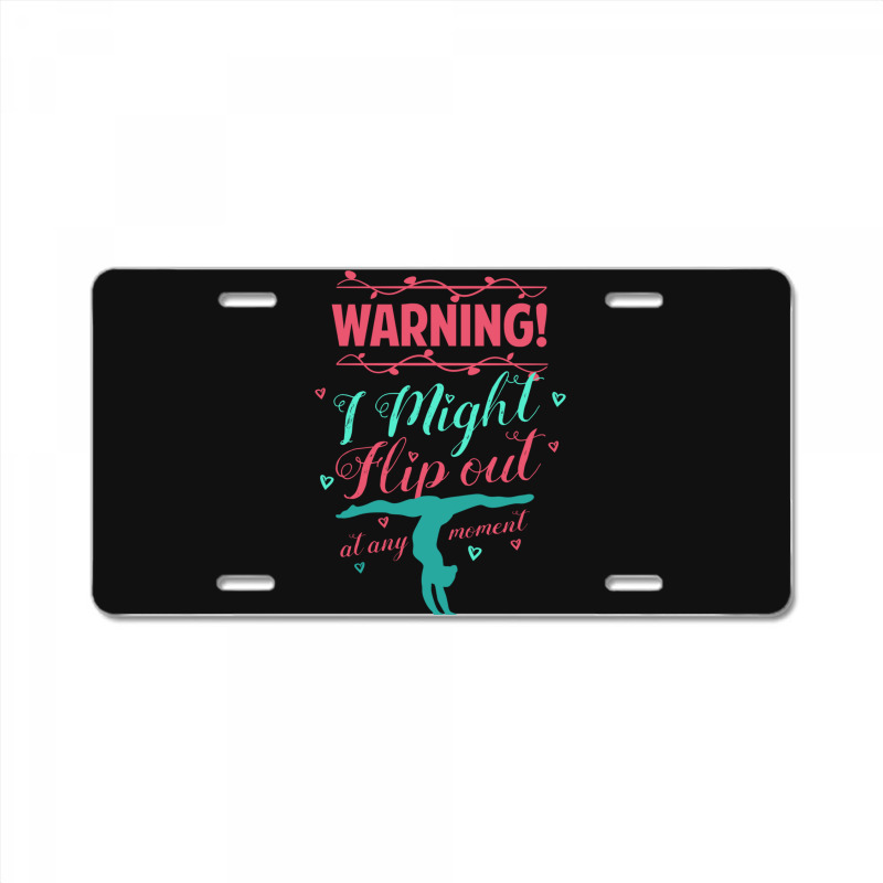 Warning! I Might Flip Out At Any Moment Funny Gymnast Girl License Plate | Artistshot