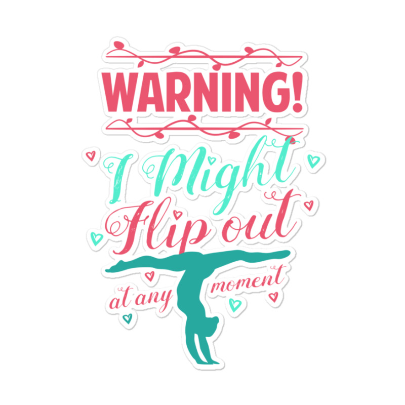 Warning! I Might Flip Out At Any Moment Funny Gymnast Girl Sticker | Artistshot