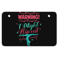 Warning! I Might Flip Out At Any Moment Funny Gymnast Girl Atv License Plate | Artistshot